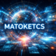 Matoketcs: The Emerging Framework Reshaping Digital Intelligence